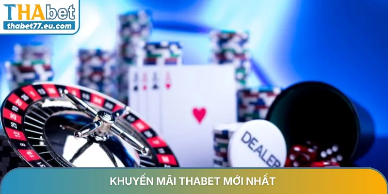 Khuyến mãi Thabet tổng hợp – Top Ưu đãi hot nhất 2026