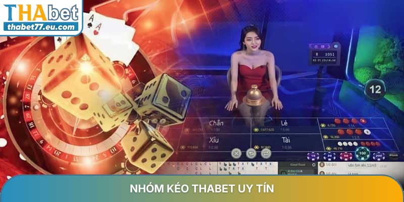 Nhóm kéo THABET uy tín và những giá trị mang lại cho hội viên