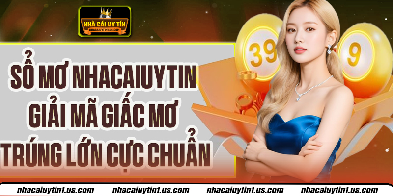 Sổ Mơ Nhacaiuytin – Dự Đoán Con Số Từ Những Giấc Mơ