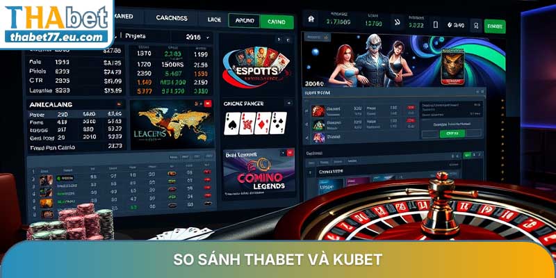 So sánh THABET và KUBET để tìm kiếm sân chơi lý tưởng nhất